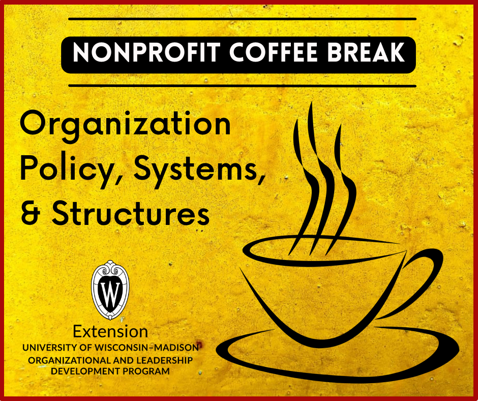 Yellow background with a coffee cup outlined in black and the words, Organization, Policy, Systems & Structures
